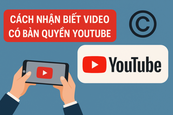 Cách Nhận Biết Video Có Bản Quyền Trên Youtube - Chìa Khóa Tránh Gậy Bản Quyền Uy Tín