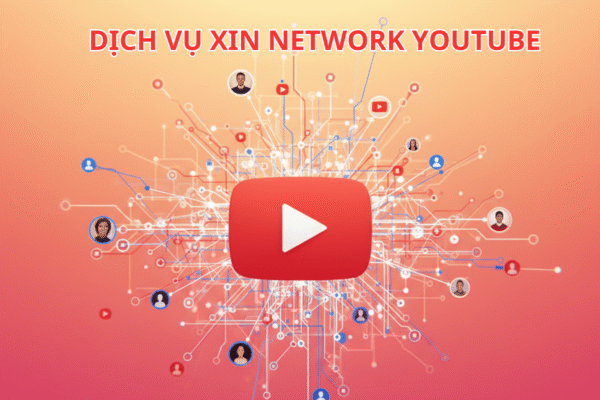 Dịch Vụ Xin NetWork Youtube Học Viện Youtube - Nhanh Chóng, An Toàn, Uy Tín