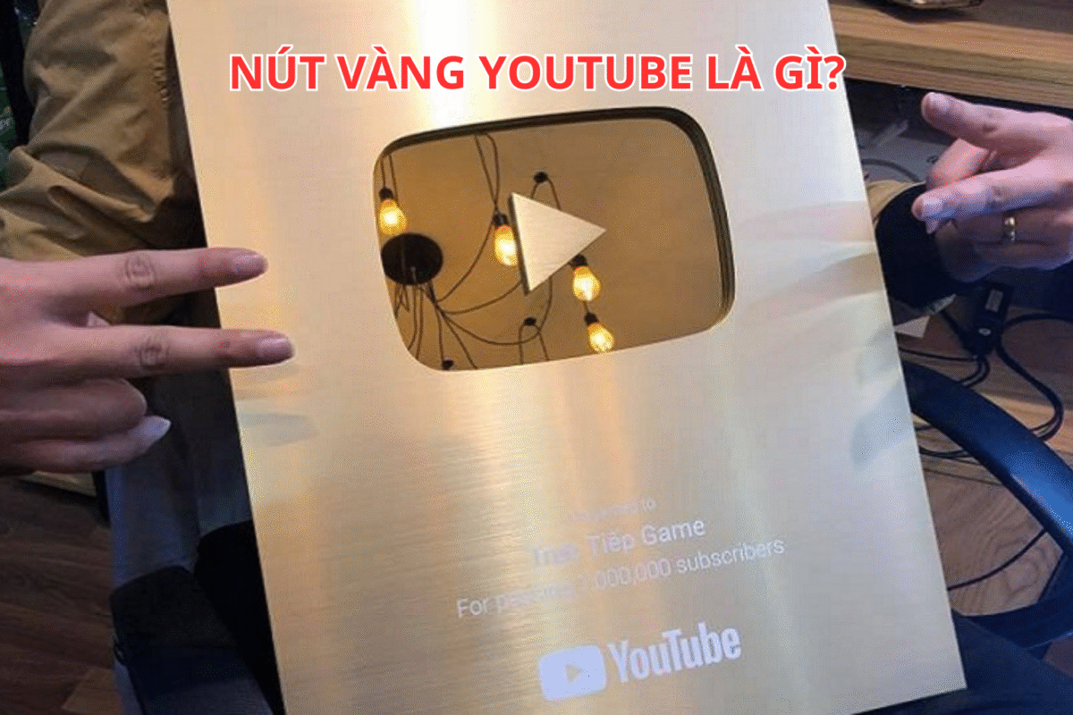 Nút Vàng YouTube Là Gì - Hướng Dẫn Chi Tiết Nhận Huy Hiệu Danh Giá Cho Creator