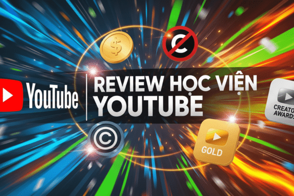 Học Viện Youtube Uy Tín Không? Đánh Giá Chi Tiết Dịch Vụ YouTube Toàn Diện