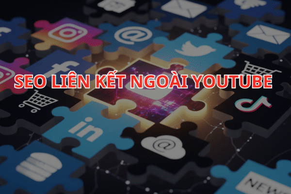 SEO Liên Kết Ngoài Youtube (Cross-Platform Promotion): Chiến Lược Tăng Thứ Hạng Toàn Diện