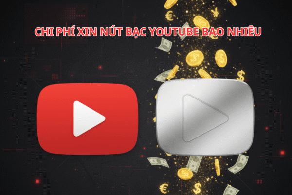 Chi Phí Xin Nút Bạc Youtube? Giải Đáp Chi Tiết Những Yêu Cầu Cần Để Nhận Nút Bạc Youtube