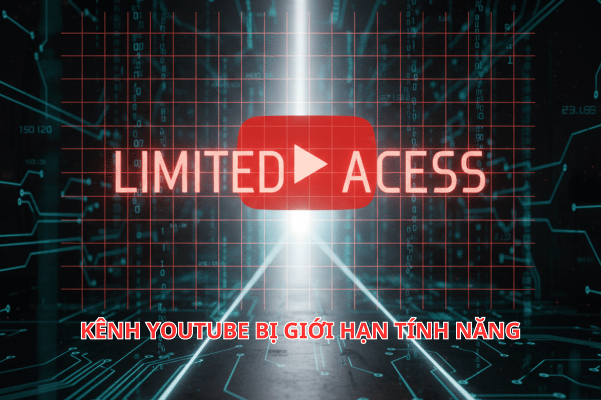 Kênh YouTube Bị Giới Hạn Tính Năng? Nguyên Nhân & Cách Khôi Phục Hiệu Quả Nhất 2025