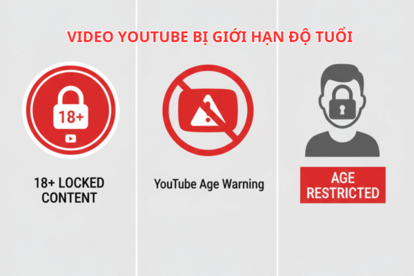 Video YouTube Bị Giới Hạn Độ Tuổi: Nguyên Nhân & Cách Xử Lý Nhanh Nhất 2025